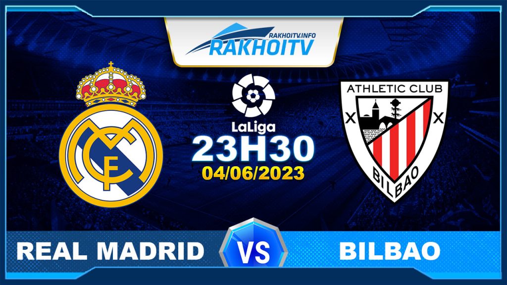 Soi kèo Real Madrid vs Bilbao, 23h30 ngày 04/06 – La Liga